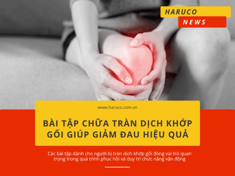 Bài tập chữa tràn dịch khớp gối giúp giảm đau hiệu quả tại nhà