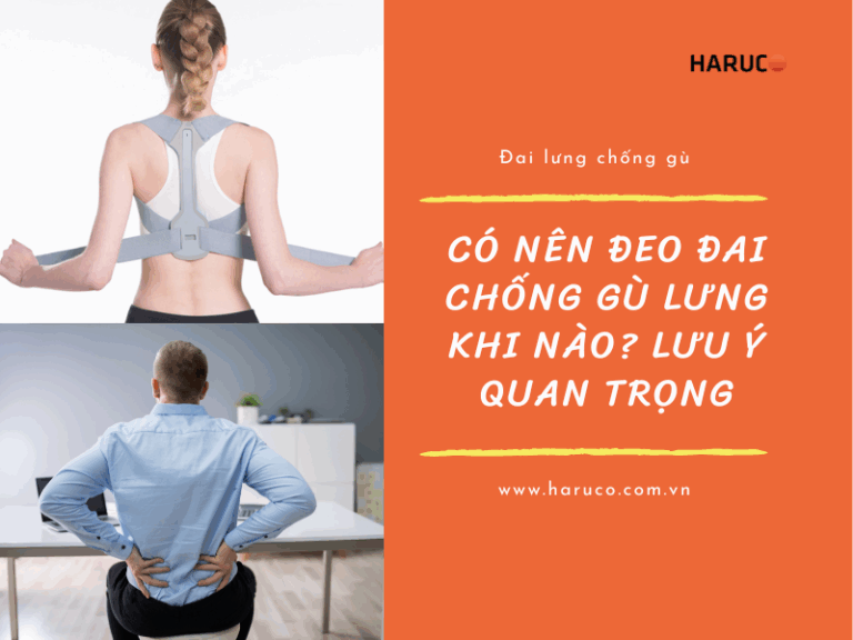 Có nên đeo đai chống gù lưng khi nào để cải thiện tư thế?