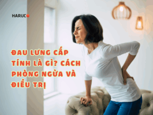Đau lưng cấp tính là gì? Cách phòng ngừa và điều trị