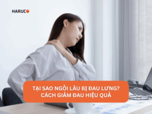 Tại sao ngồi lâu lại bị đau lưng? 03 nguyên nhân bạn cần biết.