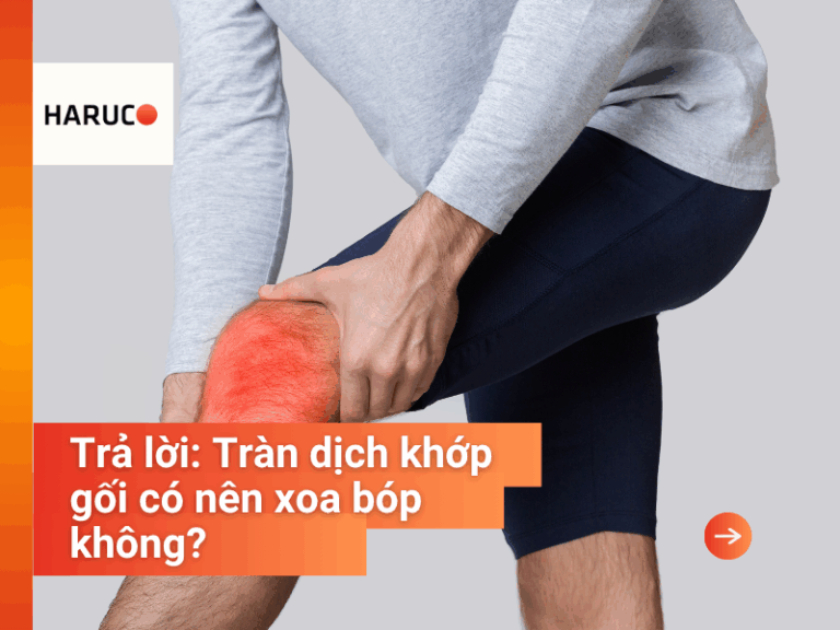 Tràn dịch khớp gối có nên xoa bóp không? Chuyên gia giải đáp