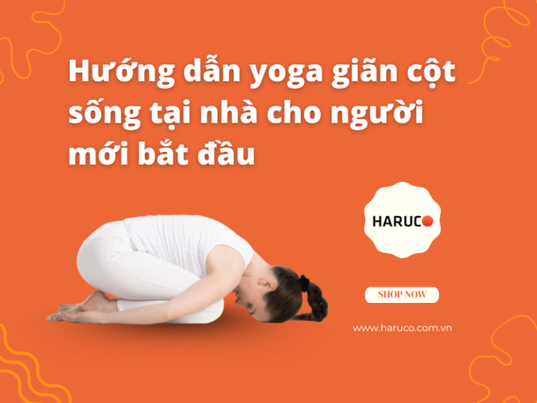 Hướng dẫn yoga giãn cột sống tại nhà cho người mới bắt đầu