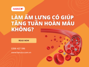 Làm ấm lưng có giúp tăng tuần hoàn máu không?