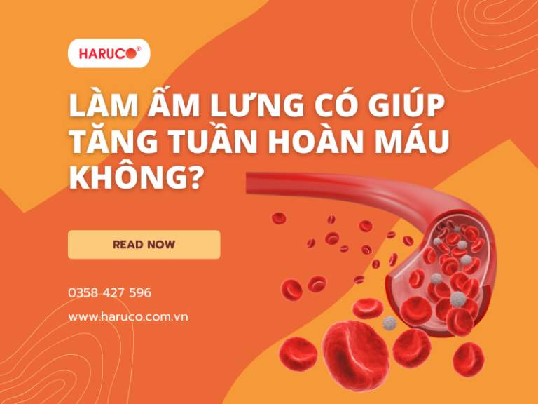 Làm ấm lưng có giúp tăng tuần hoàn máu không?