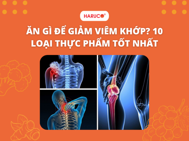 Ăn gì để giảm viêm khớp? 10 loại thực phẩm giảm viêm khớp hiệu quả
