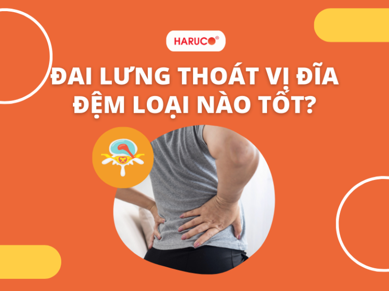 Đai lưng thoát vị đĩa đệm loại nào tốt? Chính hãng, uy tín