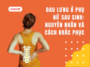 Đau lưng ở phụ nữ sau sinh: Nguyên nhân và cách khắc phục