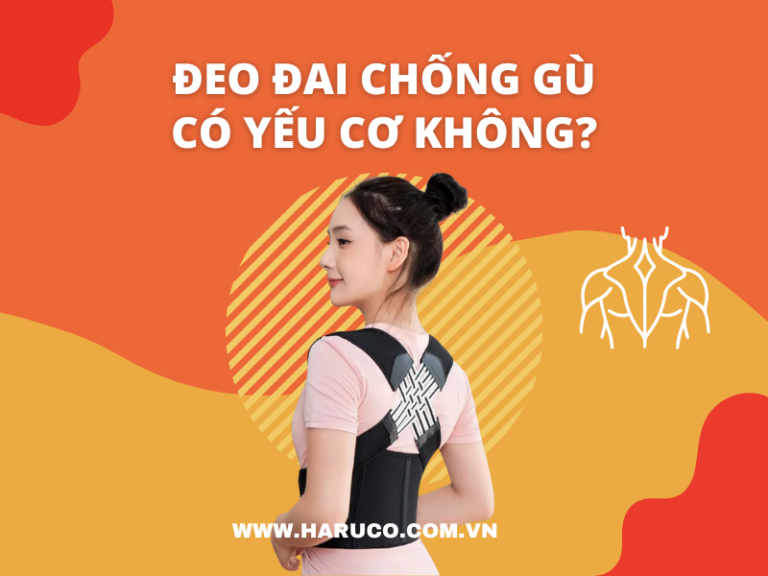 Đeo đai chống gù có yếu cơ không và cách sử dụng đúng chuẩn