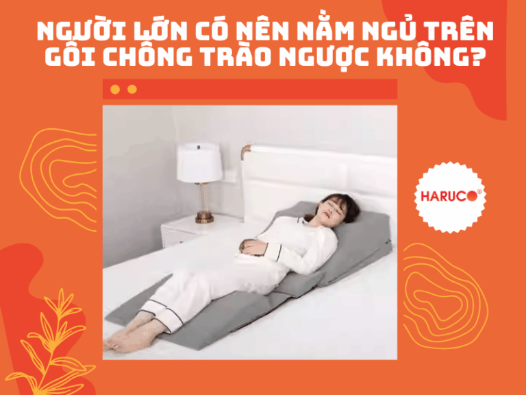 Người lớn có nên nằm ngủ trên gối chống trào ngược không?