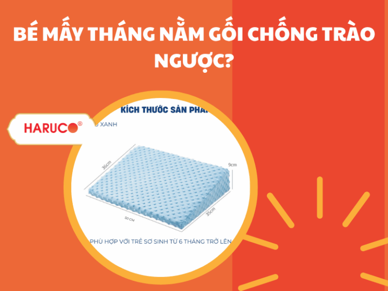 Bé mấy tháng nằm gối chống trào ngược?