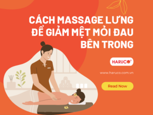 Cách massage lưng để giảm mệt mỏi đau bên trong
