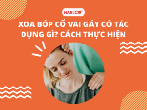 Xoa bóp cổ vai gáy có tác dụng gì? Cách thực hiện
