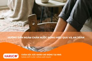 Ngâm chân nước nóng: Lợi ích, cách thực hiện và những lưu ý quan trọng